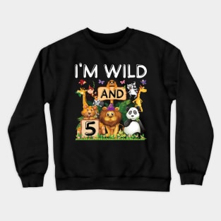 Safari Zoo Animal Lover Kids 5th Birthday Shirt I'm Wild And 5 Birthday Crewneck Sweatshirt